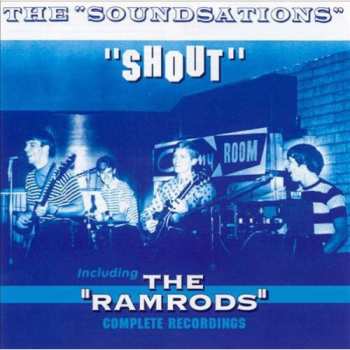 CD The Soundsations: The "Soundsations " "Shout" Including The "Ramrods" Complete Recordings