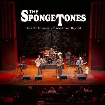The Spongetones: The 40th Anniversary Concert...And Beyond