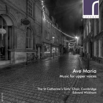 Album The Choir Of St. Catharine's College, Cambridge: Ave Maria (Music For Upper Voices)