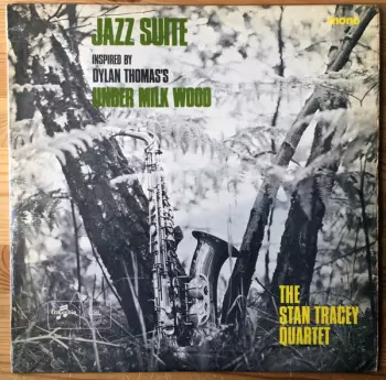 The Stan Tracey Quartet: Jazz Suite (Inspired By Dylan Thomas's Under Milk Wood)