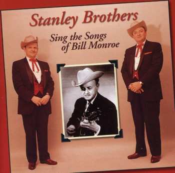CD The Stanley Brothers: Sing the Songs of Bill Monroe