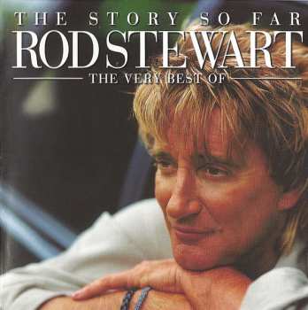2CD Rod Stewart: The Story So Far: The Very Best Of Rod Stewart