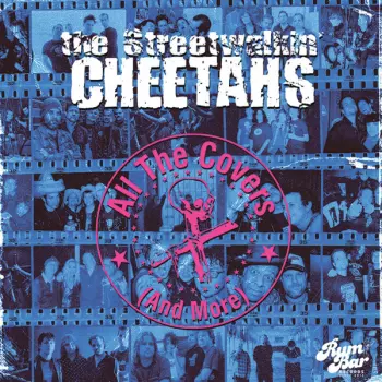 The Streetwalkin' Cheetahs: All The Covers (And More)