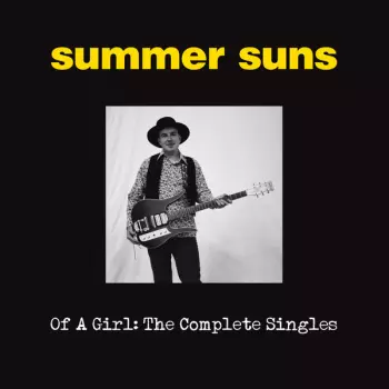 The Summer Suns: Of A Girl: The Complete Singles