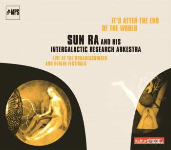 CD The Sun Ra Arkestra: It's After The End Of The World (Live At The Donaueschingen And Berlin Festivals)
