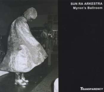 Album The Sun Ra Arkestra: Live At Myron's Ballroom 1981