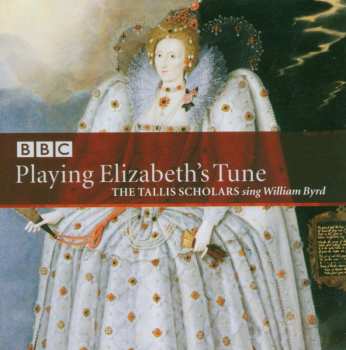 SACD William Byrd: Playing Elizabeth's Tune, The Tallis Scholars Sing William Byrd