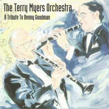 CD The Terry Myers Orchestra: A Tribute To Benny Goodman