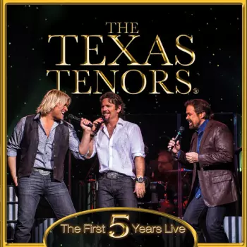 The Texas Tenors: The First 5 Years Live