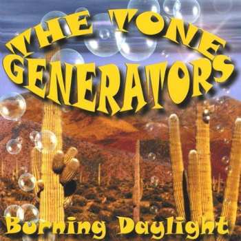 Album The Tone Generators: Burning Daylight