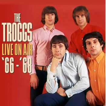 Album The Troggs: Live On Air '66-'68