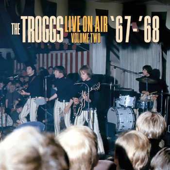 LP The Troggs: Live On Air – Volume Two– ’67 – ‘68