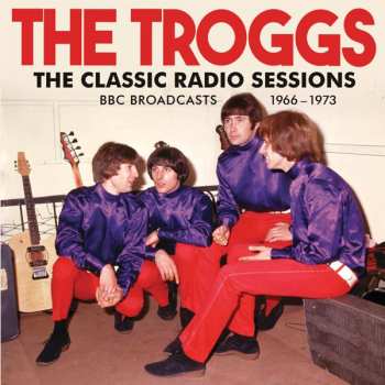 CD The Troggs: The Classic Radio Sessions