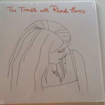 LP Rhonda Harris: The Trouble With Rhonda Harris