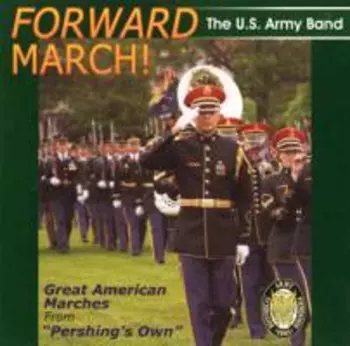 Forward March! (Great American Marches From "Pershing's Own")