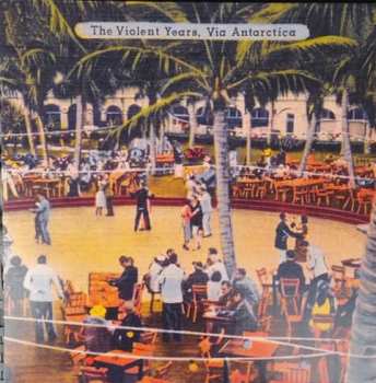 LP The Violent Years: Via Antarctica LTD | CLR