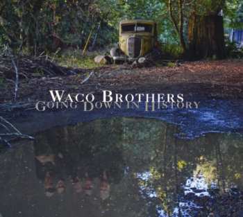 CD The Waco Brothers: Going Down In History