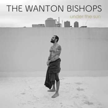 CD The Wanton Bishops: Under The Sun