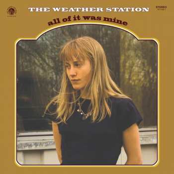 LP The Weather Station: All Of It Was Mine