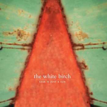 LP/CD The White Birch: Star Is Just A Sun