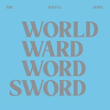 Album The Wilful Boys: World Ward Word Sword