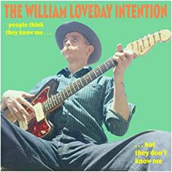 LP The William Loveday Intention: People Think They Know Me ... ... But They Don’t Know Me