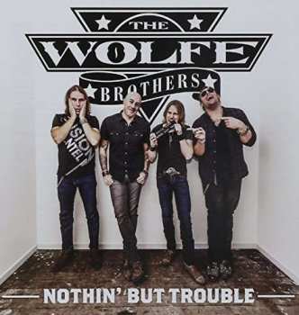 CD The Wolfe Brothers: Nothin' But Trouble