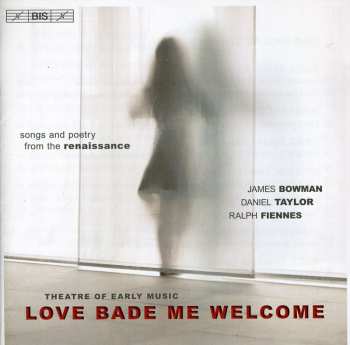 Album Theatre Of Early Music: Love Bade Me Welcome (Songs And Poetry From The Renaissance)