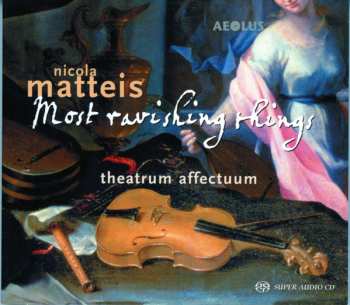 CD Theatrum Affectuum: Nicola Matteis: Most Ravishing Things