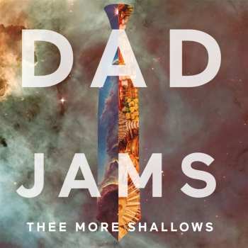 Album Thee More Shallows: Dad Jams