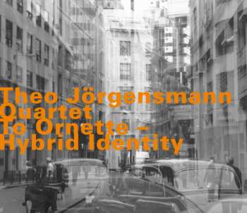 CD Theo Jörgensmann Quartet: To Ornette - Hybrid Identity