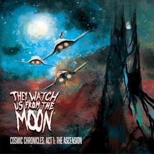 CD They Watch Us From The Moon: Cosmic Chronicles, Act 1: The Ascension