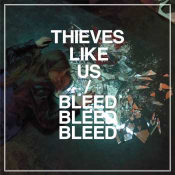 Album Thieves Like Us: Bleed Bleed Bleed