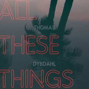 CD Thomas Dybdahl: All These Things DIGI