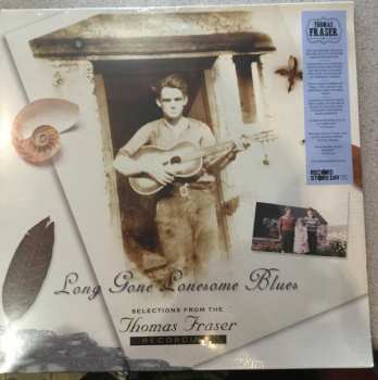 LP Thomas Fraser: Long Gone Lonesome Blues (Selections From The Thomas Fraser Recordings)