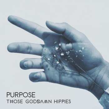 CD Those Goddamn Hippies: Purpose