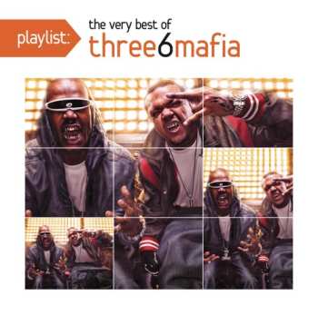 Album Three 6 Mafia: Playlist: The Very Best Of Three 6 Mafia