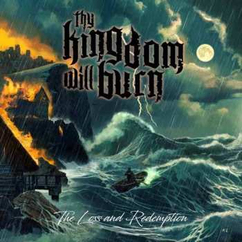 CD Thy Kingdom Will Burn: The Loss And Redemption