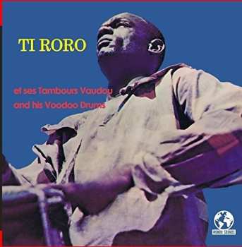 Album Ti Roro: Ti Roro, Et Ses Tambours Vaudou - And His Voodoo Drums