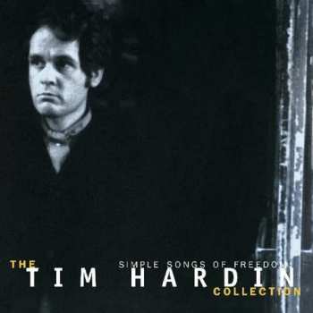 Album Tim Hardin: Simple Songs Of Freedom  -The Tim Hardin Collection