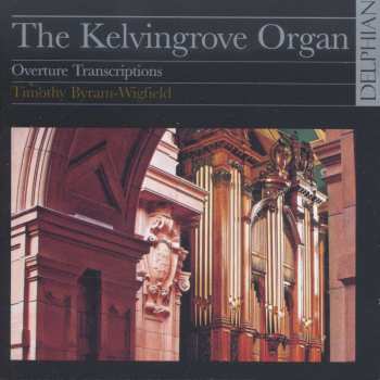 CD Timothy Byram-Wigfield: The Kelvingrove Organ: Overture Transcriptions