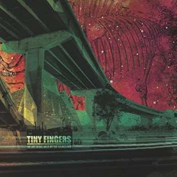 LP Tiny Fingers: We Are Being Held By The Dispatcher