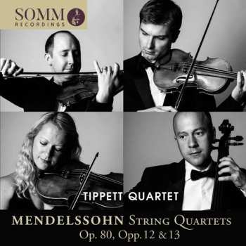CD Felix Mendelssohn-Bartholdy: String Quartets Op. 80, Opp. 12 & 13