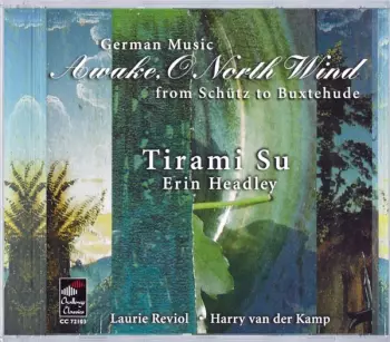 Harry van der Kamp: Awake, O North Wind (German Music From Schütz To Buxtehude)
