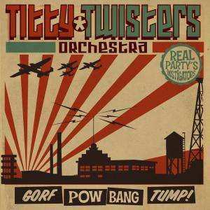 CD Titty Twisters Orchest.: Gorf Pow Bang Tump!