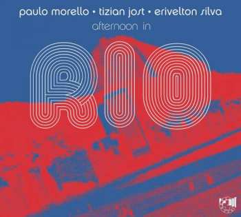 CD Tizian Jost & Erivelton Silva Paulo Morello: Afternoon In Rio