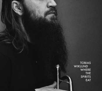 LP Tobias Wiklund: Where The Spirits Eat