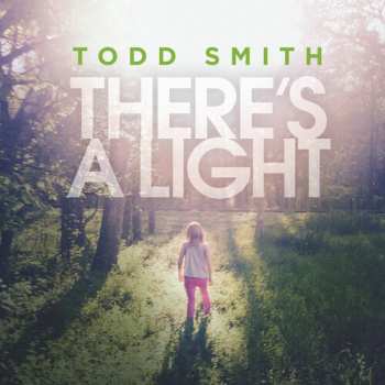 CD Todd Smith: There's A Light