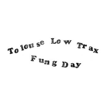 LP Tolouse Low Trax: Fung Day