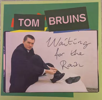 Tom Bruins: Waiting For The Rain